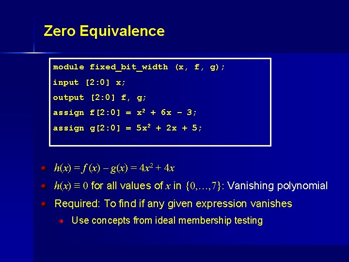 Zero Equivalence module fixed_bit_width (x, f, g); input [2: 0] x; output [2: 0]