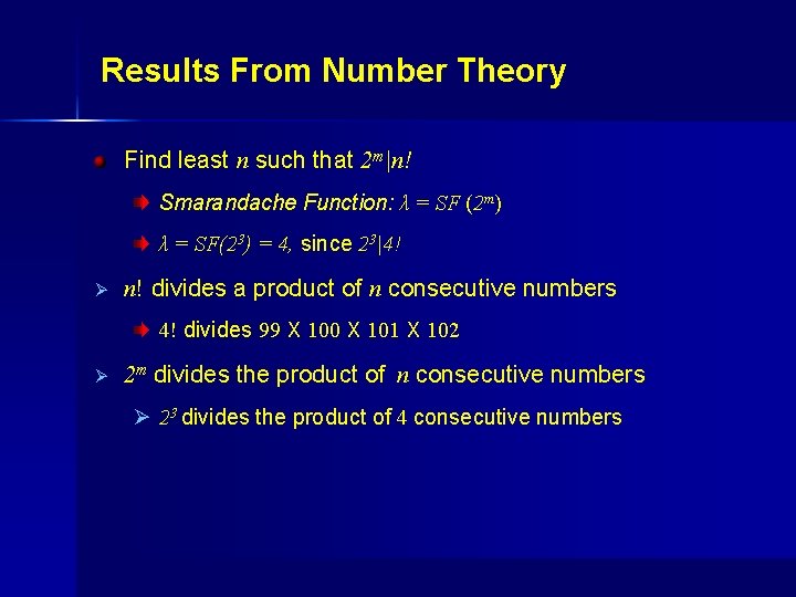 Results From Number Theory Find least n such that 2 m|n! Smarandache Function: λ