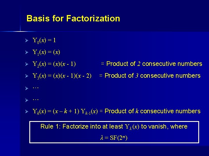 Basis for Factorization Ø Y 0(x) = 1 Ø Y 1(x) = (x) Ø