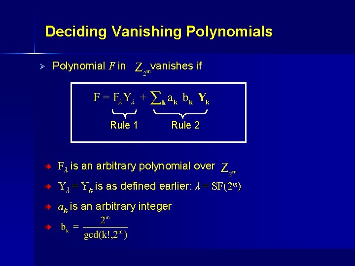 Deciding Vanishing Polynomials Ø Polynomial F in Rule 1 vanishes if Rule 2 Fλ