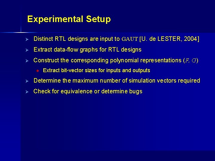 Experimental Setup Ø Distinct RTL designs are input to GAUT [U. de LESTER, 2004]