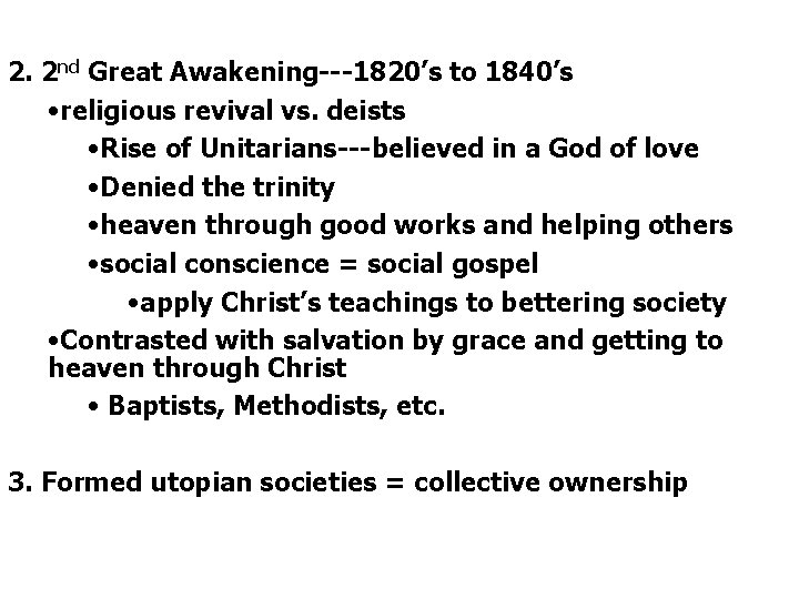 2. 2 nd Great Awakening---1820’s to 1840’s • religious revival vs. deists • Rise
