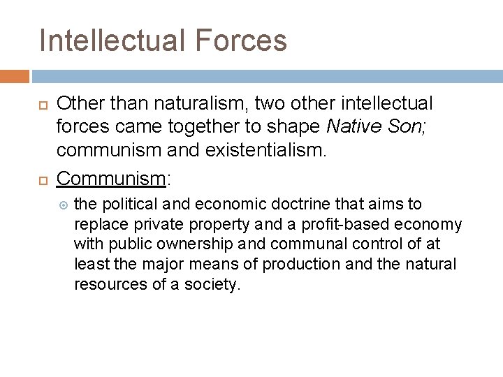Intellectual Forces Other than naturalism, two other intellectual forces came together to shape Native