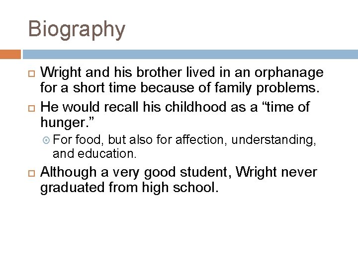Biography Wright and his brother lived in an orphanage for a short time because