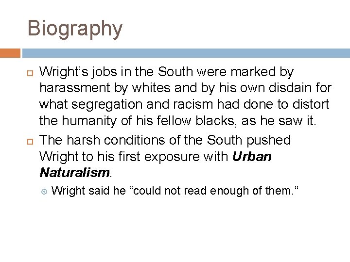 Biography Wright’s jobs in the South were marked by harassment by whites and by