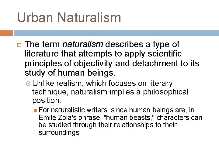 Urban Naturalism The term naturalism describes a type of literature that attempts to apply
