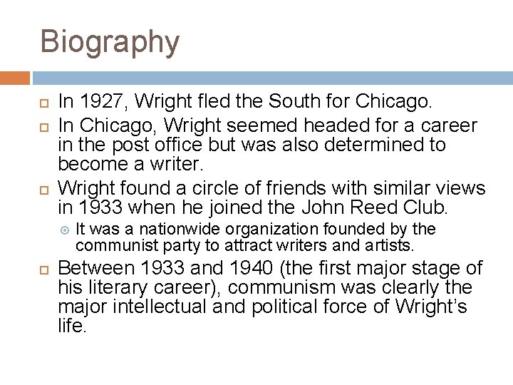 Biography In 1927, Wright fled the South for Chicago. In Chicago, Wright seemed headed
