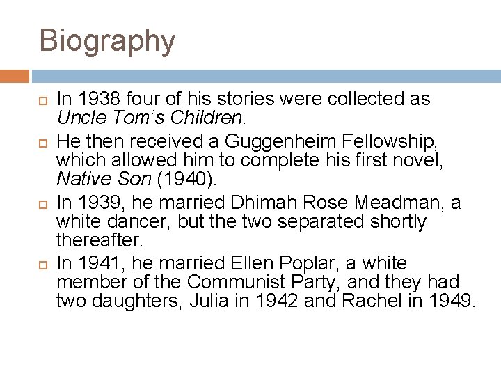 Biography In 1938 four of his stories were collected as Uncle Tom’s Children. He