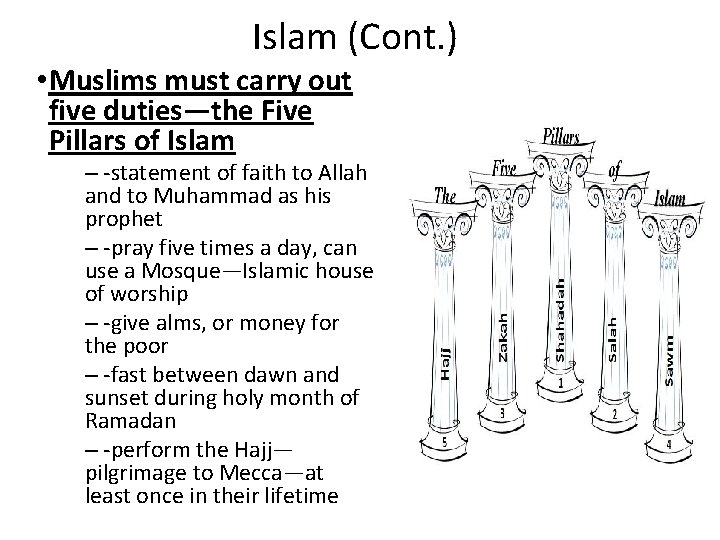 Islam (Cont. ) • Muslims must carry out five duties—the Five Pillars of Islam Islam (Cont. ) • Muslims must carry out five duties—the Five Pillars of Islam