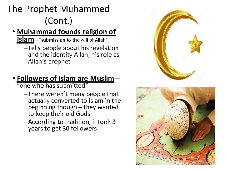 The Prophet Muhammed (Cont. ) • Muhammad founds religion of Islam—“submission to the will The Prophet Muhammed (Cont. ) • Muhammad founds religion of Islam—“submission to the will