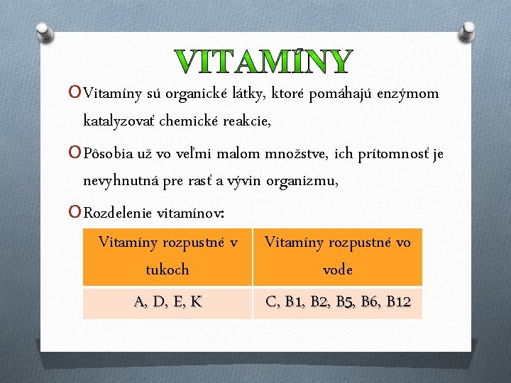 O Vitamíny sú organické látky, ktoré pomáhajú enzýmom katalyzovať chemické reakcie, O Pôsobia už