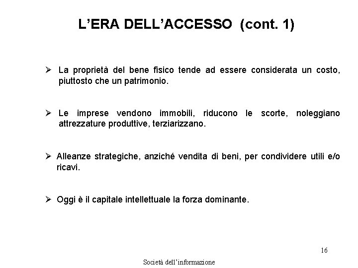 L’ERA DELL’ACCESSO (cont. 1) Ø La proprietà del bene fisico tende ad essere considerata