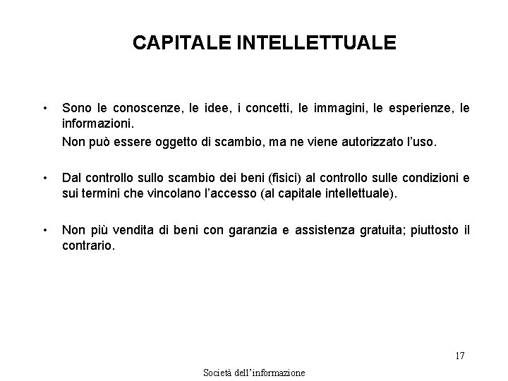 CAPITALE INTELLETTUALE • Sono le conoscenze, le idee, i concetti, le immagini, le esperienze,