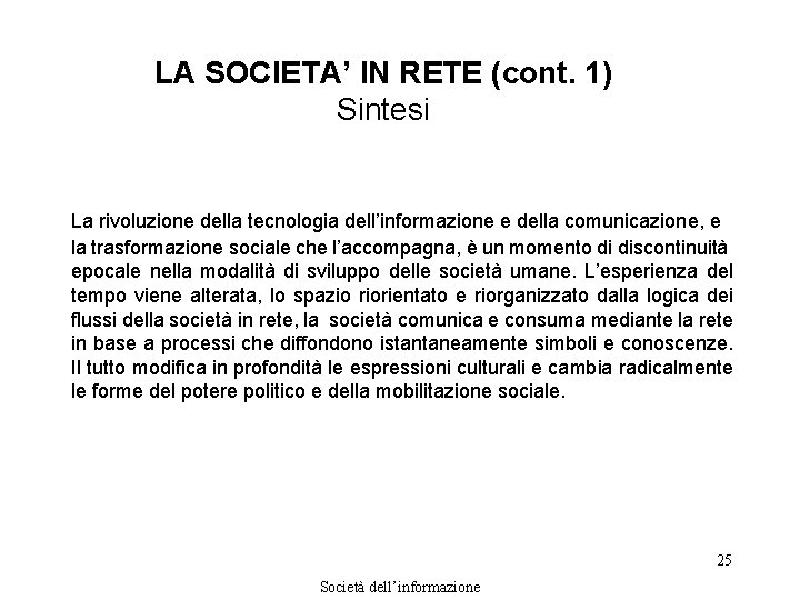 LA SOCIETA’ IN RETE (cont. 1) Sintesi La rivoluzione della tecnologia dell’informazione e della