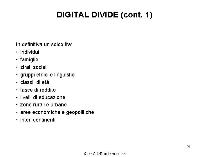 DIGITAL DIVIDE (cont. 1) In definitiva un solco fra: • individui • famiglie •