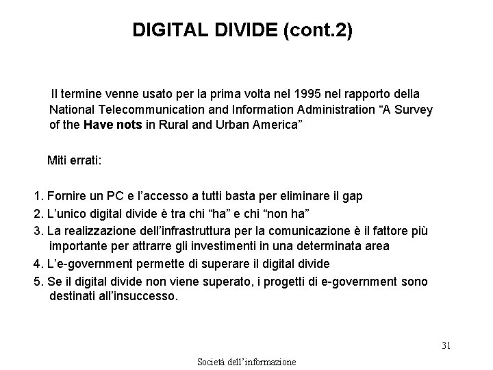 DIGITAL DIVIDE (cont. 2) Il termine venne usato per la prima volta nel 1995