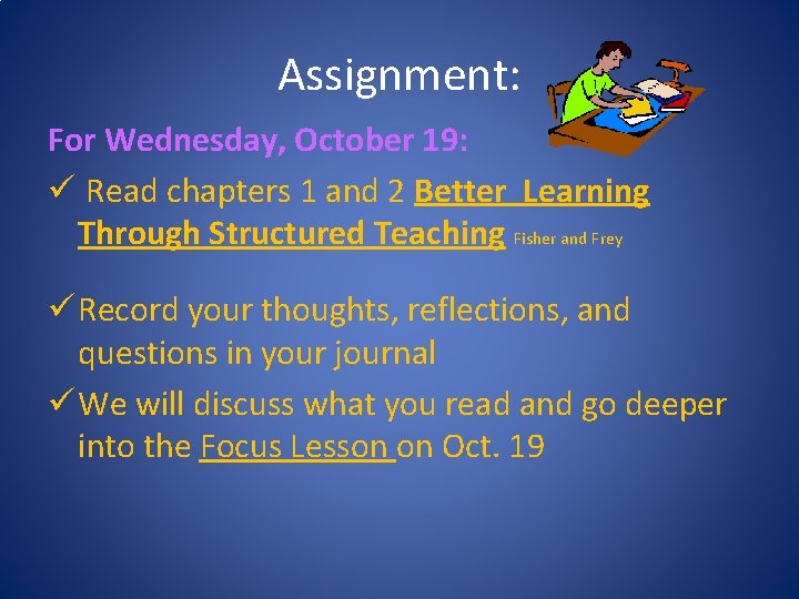 Assignment: For Wednesday, October 19: ü Read chapters 1 and 2 Better Learning Through