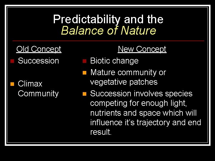 Predictability and the Balance of Nature Old Concept n Succession n Climax Community n
