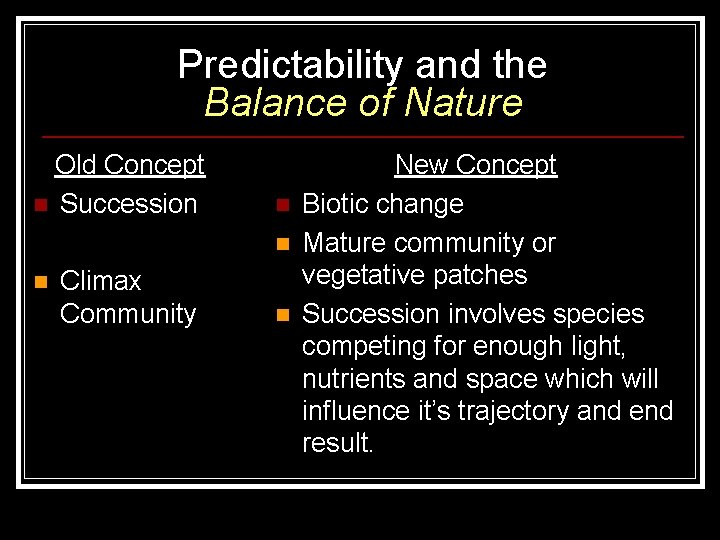 Predictability and the Balance of Nature Old Concept n Succession n Climax Community n Predictability and the Balance of Nature Old Concept n Succession n Climax Community n
