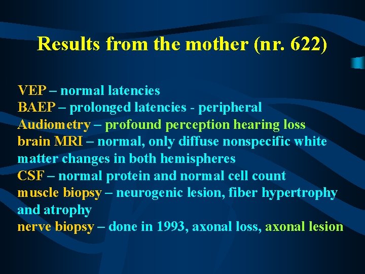 Results from the mother (nr. 622) VEP – normal latencies BAEP – prolonged latencies