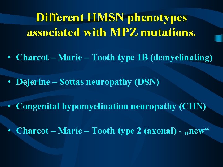 Different HMSN phenotypes associated with MPZ mutations. • Charcot – Marie – Tooth type