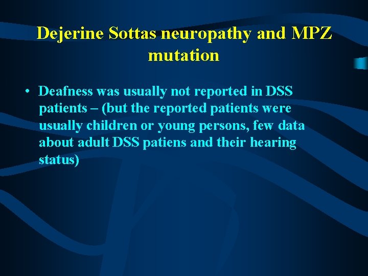 Dejerine Sottas neuropathy and MPZ mutation • Deafness was usually not reported in DSS