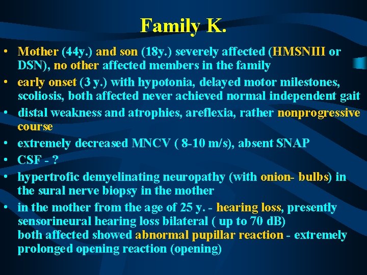 Family K. • Mother (44 y. ) and son (18 y. ) severely affected