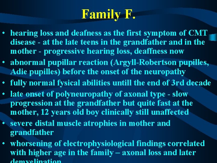 Family F. • hearing loss and deafness as the first symptom of CMT disease