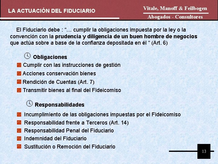 LA ACTUACIÓN DEL FIDUCIARIO Vitale, Manoff & Feilbogen Abogados - Consultores El Fiduciario debe