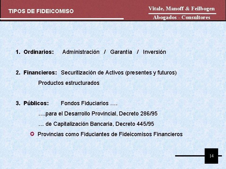 TIPOS DE FIDEICOMISO 1. Ordinarios: Vitale, Manoff & Feilbogen Abogados - Consultores Administración /