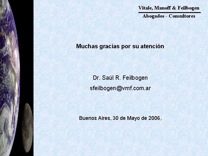 Vitale, Manoff & Feilbogen Abogados - Consultores Muchas gracias por su atención Dr. Saúl