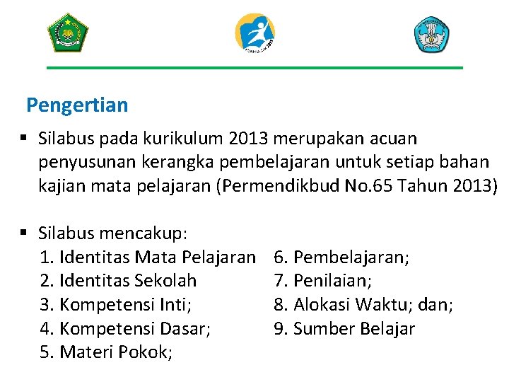 Pengertian § Silabus pada kurikulum 2013 merupakan acuan penyusunan kerangka pembelajaran untuk setiap bahan