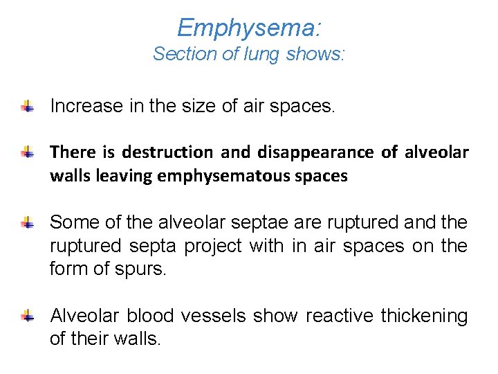 Emphysema: Section of lung shows: Increase in the size of air spaces. There is