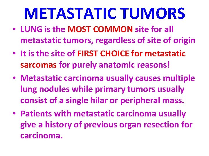 METASTATIC TUMORS • LUNG is the MOST COMMON site for all metastatic tumors, regardless