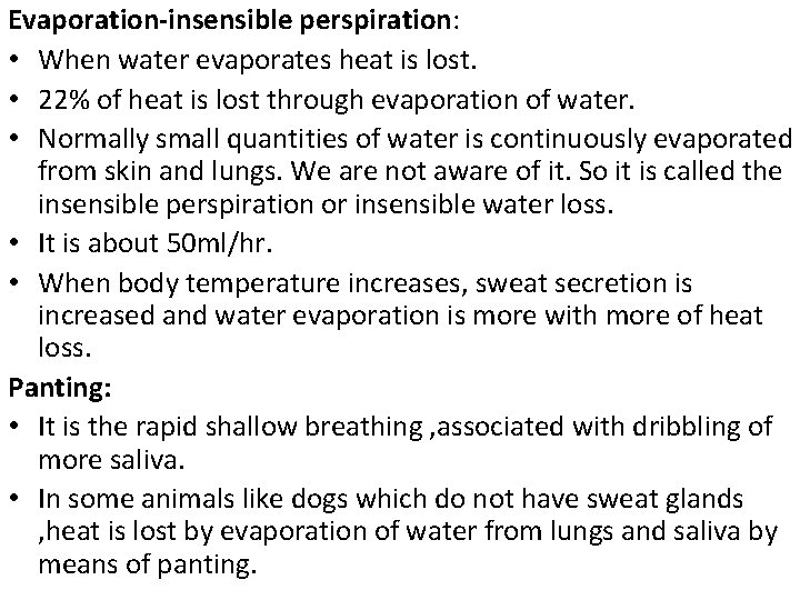 Evaporation-insensible perspiration: • When water evaporates heat is lost. • 22% of heat is