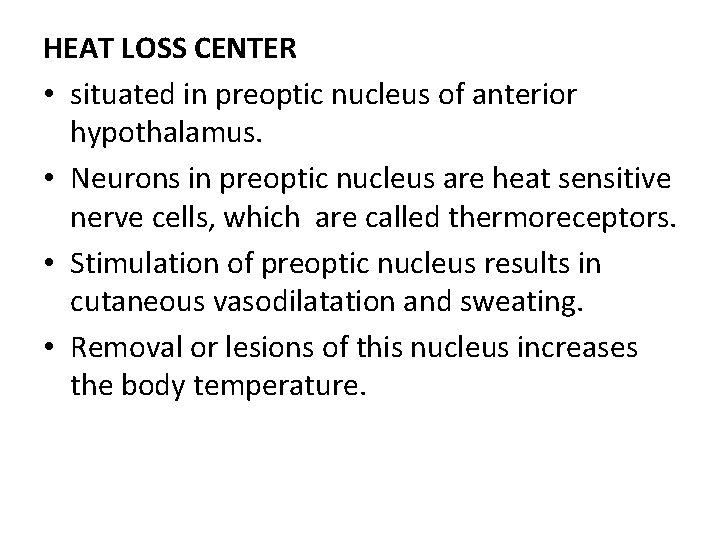 HEAT LOSS CENTER • situated in preoptic nucleus of anterior hypothalamus. • Neurons in