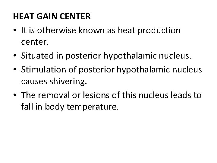 HEAT GAIN CENTER • It is otherwise known as heat production center. • Situated