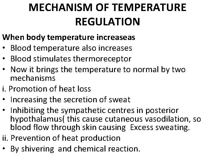 MECHANISM OF TEMPERATURE REGULATION When body temperature increaseas • Blood temperature also increases •