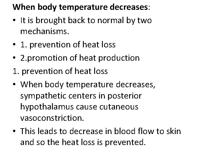 When body temperature decreases: • It is brought back to normal by two mechanisms.