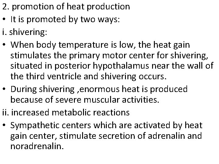 2. promotion of heat production • It is promoted by two ways: i. shivering: