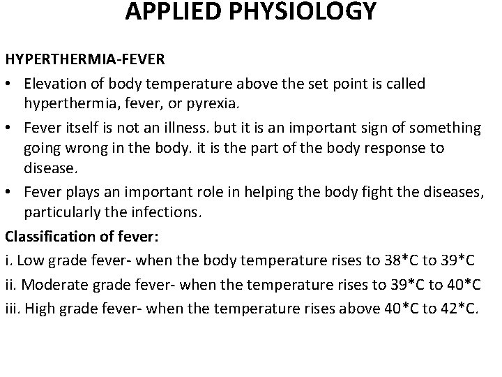 APPLIED PHYSIOLOGY HYPERTHERMIA-FEVER • Elevation of body temperature above the set point is called