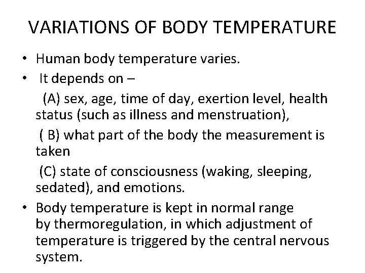 VARIATIONS OF BODY TEMPERATURE • Human body temperature varies. • It depends on –