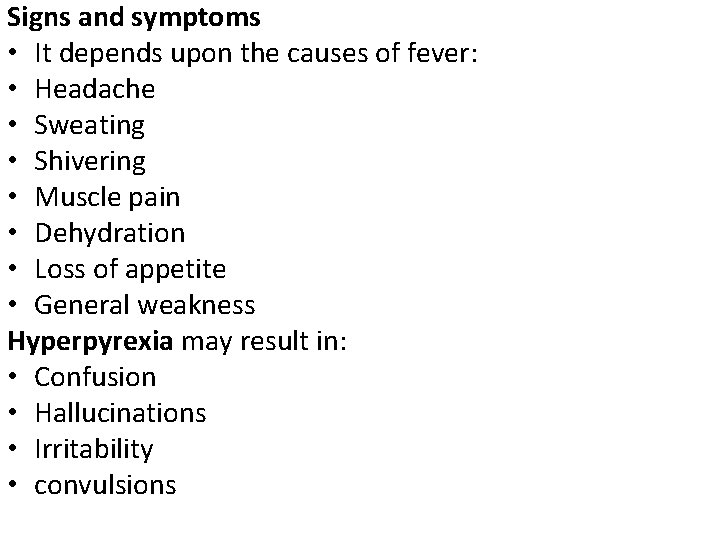 Signs and symptoms • It depends upon the causes of fever: • Headache •