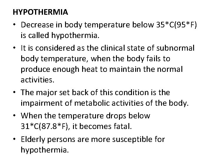 HYPOTHERMIA • Decrease in body temperature below 35*C(95*F) is called hypothermia. • It is