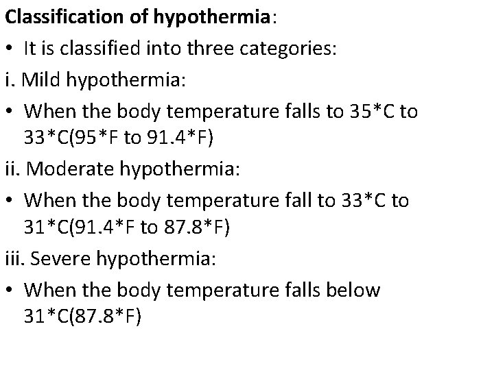Classification of hypothermia: • It is classified into three categories: i. Mild hypothermia: •