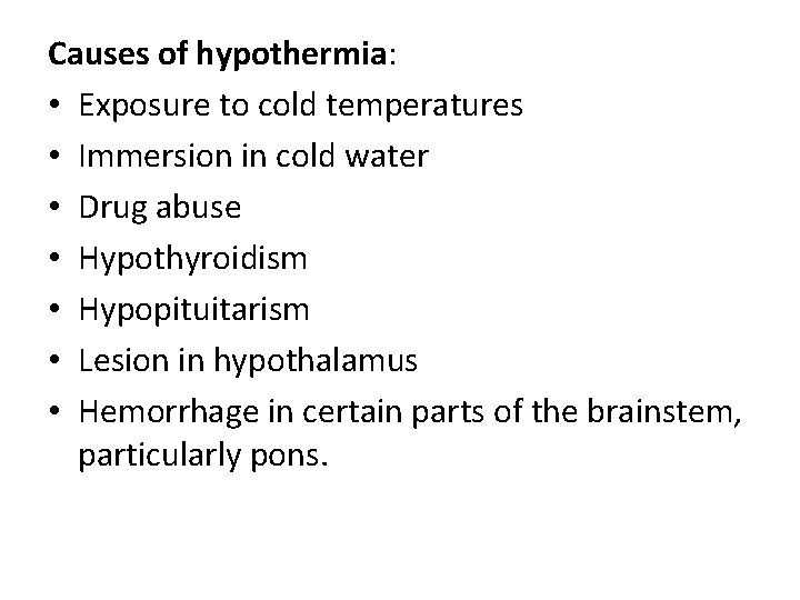 Causes of hypothermia: • Exposure to cold temperatures • Immersion in cold water •