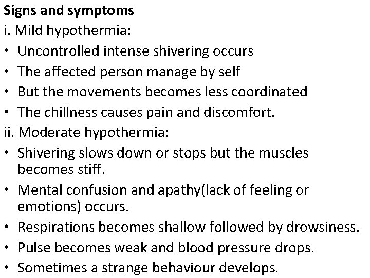 Signs and symptoms i. Mild hypothermia: • Uncontrolled intense shivering occurs • The affected
