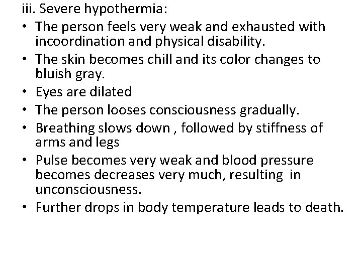 iii. Severe hypothermia: • The person feels very weak and exhausted with incoordination and