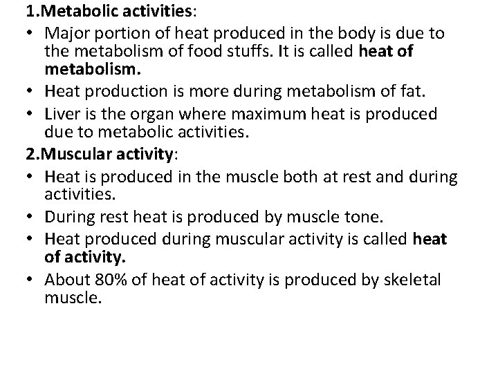 1. Metabolic activities: • Major portion of heat produced in the body is due