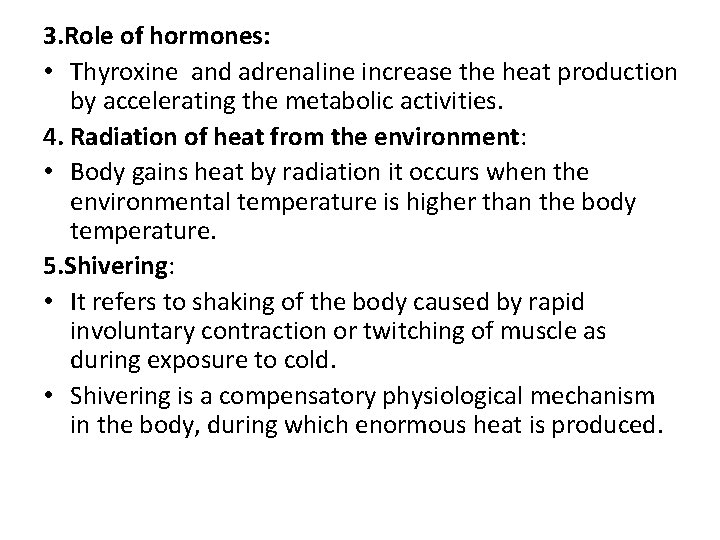 3. Role of hormones: • Thyroxine and adrenaline increase the heat production by accelerating